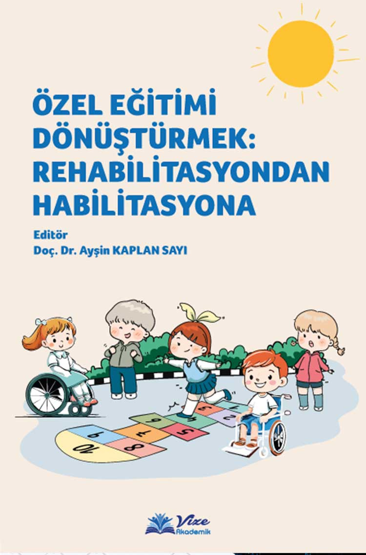 ÖZEL EĞİTİMİ DÖNÜŞTÜRMEK REHABİLİTASYONDAN HABİLİTASYONA