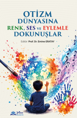 OTİZM DÜNYASINA RENK, SES VE  EYLEMLE DOKUNUŞLAR