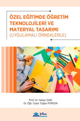 ÖZEL EĞİTİMDE ÖĞRETİM TEKNOLOJİLERİ VE MATERYAL TASARIMI